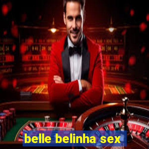 belle belinha sex